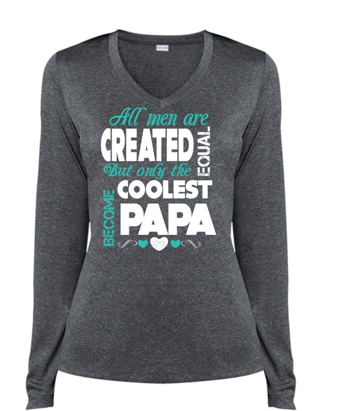 All Men Are Created Equal But Only The Coolest Become Papa T Shirt, Father's Day T Shirt (Ladies LS Heather V-Neck)
