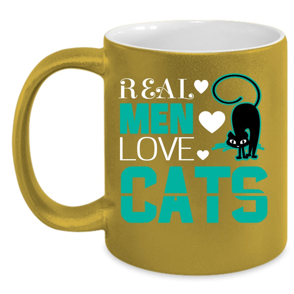 Real Men Love Cats Mug, Cool Gift For My Men Cup