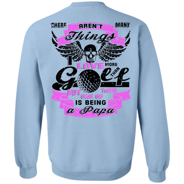 Being A Daddy T Shirt, I Love More Than Golf Sweatshirt
