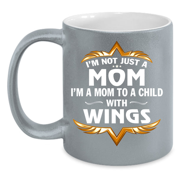 I'm A Mom To A Child With Wings Coffee Mug, Cool Mom Coffee Cup