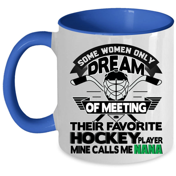 Cute Nana Coffee Mug, My Favorite Hockey Player Calls Me Nana Accent Mug