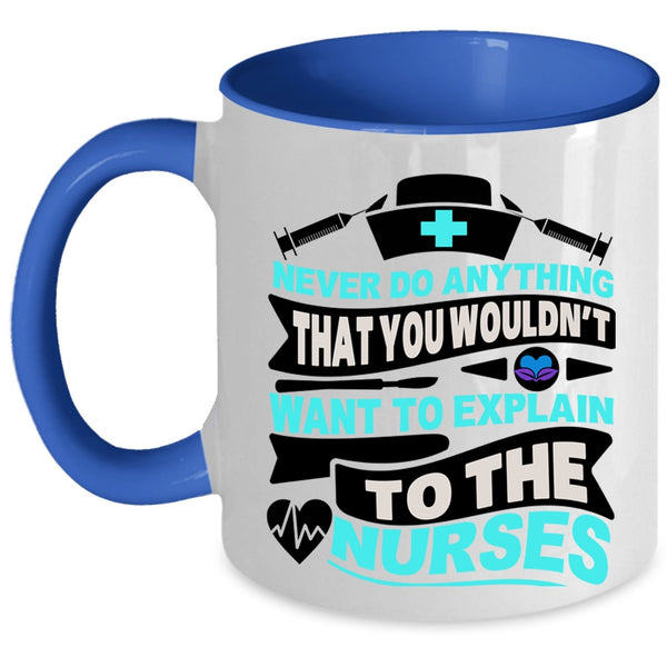 Explain To The Nurses Coffee Mug, Never Do Anything Accent Mug