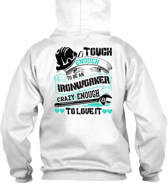 To Be An Ironworker T Shirt, I Love Ironworker T Shirt