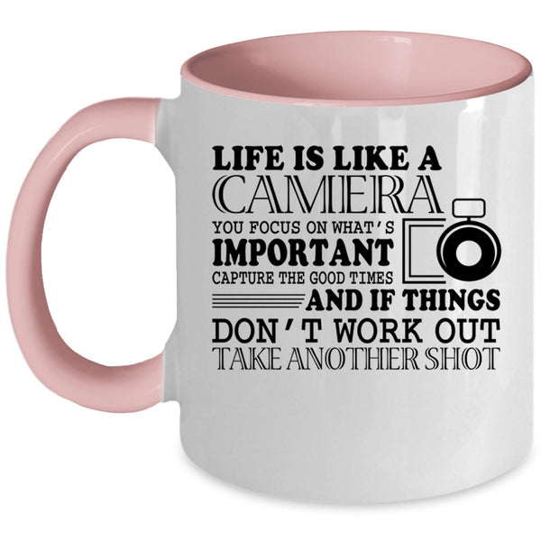 Cute Photographers Coffee Mug, Life Is Like A Camera Accent Mug