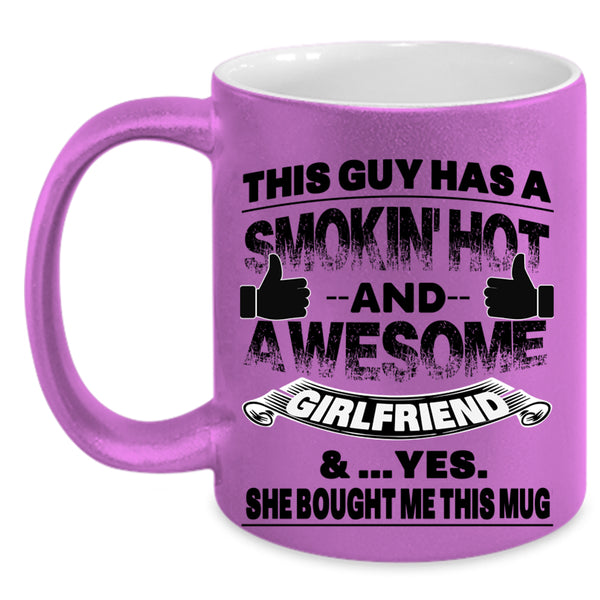 Marry Coffee Mug, This Guy Has A Hot And Awesome Girlfriend Accent Mug