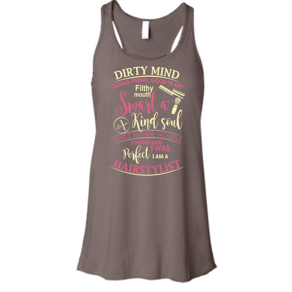 Dirty Mind T Shirt, I Am A Hairstylist Tank Top