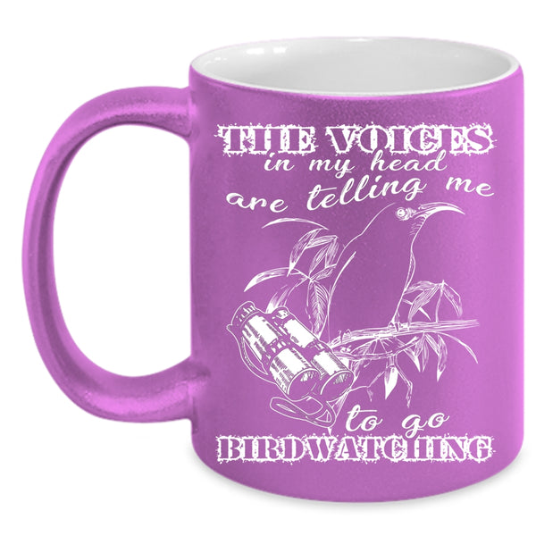The Voices In My Head Coffee Mug, Telling Me To Go Birdwatching Coffee Cup