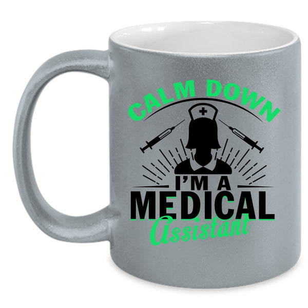 I'm A Medical Assistant Coffee Mug, Calm Down Accent Mug