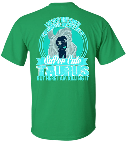 I'd Grow Up To Be A Cute Taurus T Shirt, I Love Taurus T Shirt
