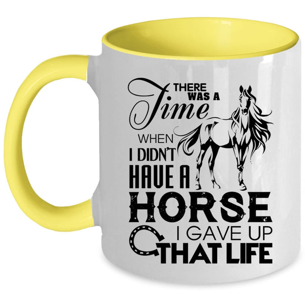 I Gave Up That Life Coffee Mug, I Didn't Have A Horse Accent Mug