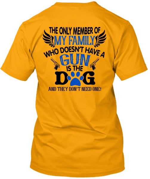 Doesn't Have A Gun Is The Dog T Shirt, Favorite T Shirt