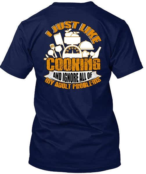 I Just Like Cooking T Shirt, Adult Problems T Shirt