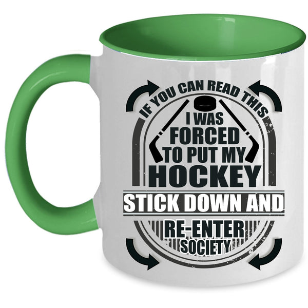 Funny Hockey Coffee Mug, I Was Forced To Put My Hockey Stick Down Accent Mug