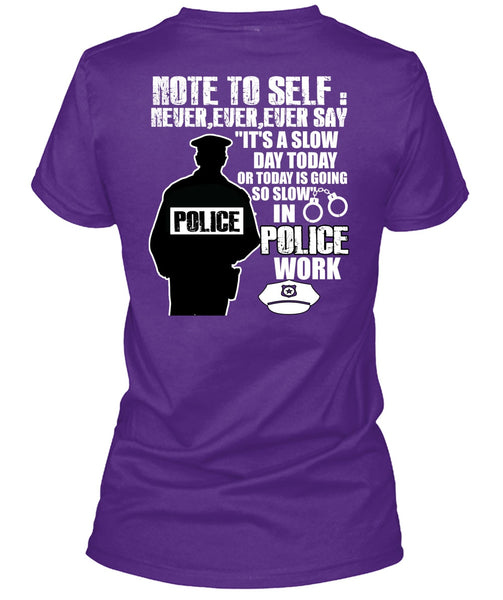 Slow Police Work T Shirt, Being A Police T Shirt