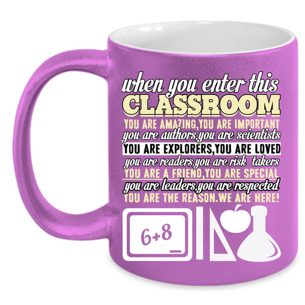 When You Enter This Classroom Coffee Mug, You Are Amazing Coffee Cup
