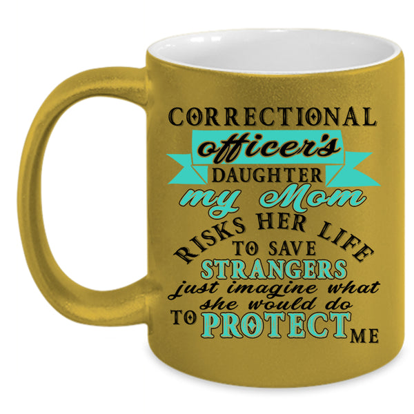 My Mom Protect Me Coffee Mug, Corectional Oficer's Daughter Accent Mug