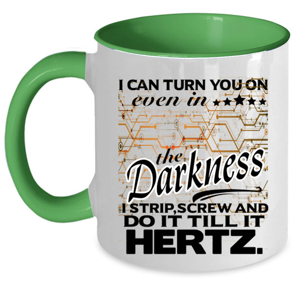 Funny Coffee Mug, I Can Turn You On Even In The Darkness Accent Mug