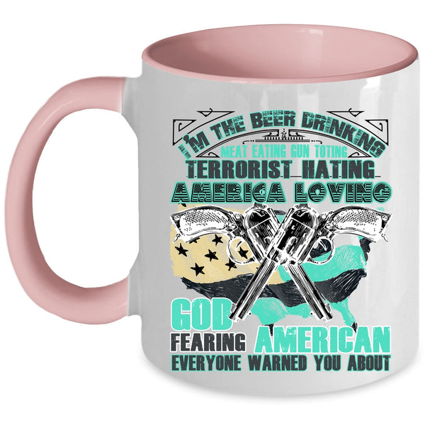 America Loving Coffee Mug, I'm The Beer Drinking Meat Eating Accent Mug