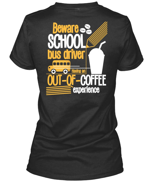 Beware School Bus Driver T Shirt, Being A Bus Driver T Shirt