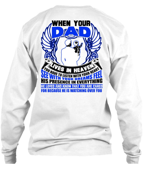 When Your Dad Lives In Heaven T Shirt, I Love My Dad T Shirt