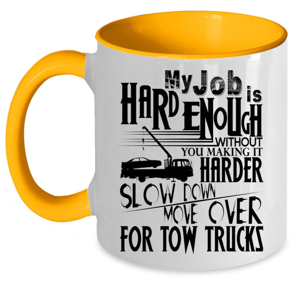 Move Over For Tow Trucks Coffee Mug, My Job Is Hard Accent Mug