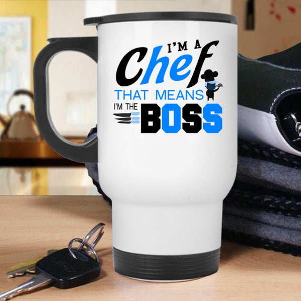 Cool Job Travel Mug, I'm A Chef That Means I'm The Boss Mug