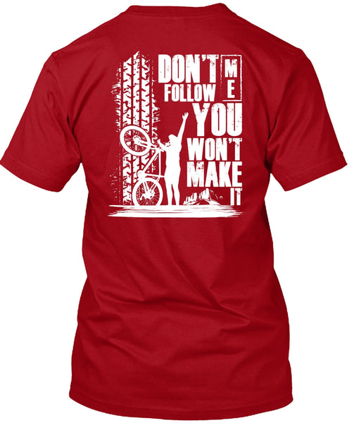 Don't Follow Me You Won't Make It T Shirt, I Love Biker T Shirt