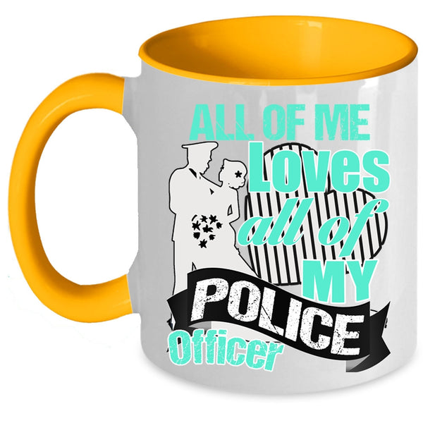 Gift For Police's Wife Coffee Mug, All Of Me Loves All Of My Police Officer Accent Mug