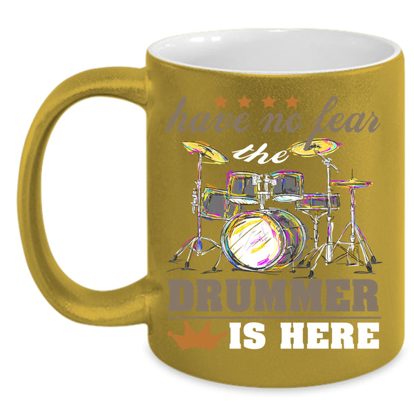 The Drummer Is Here Coffee Mug, Funny Gift For Drummer Coffee Cup