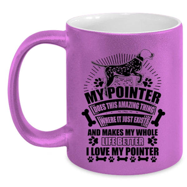 I Love My Pointer Coffee Mug, My Pointer Does Amazing Thing Accent Mug