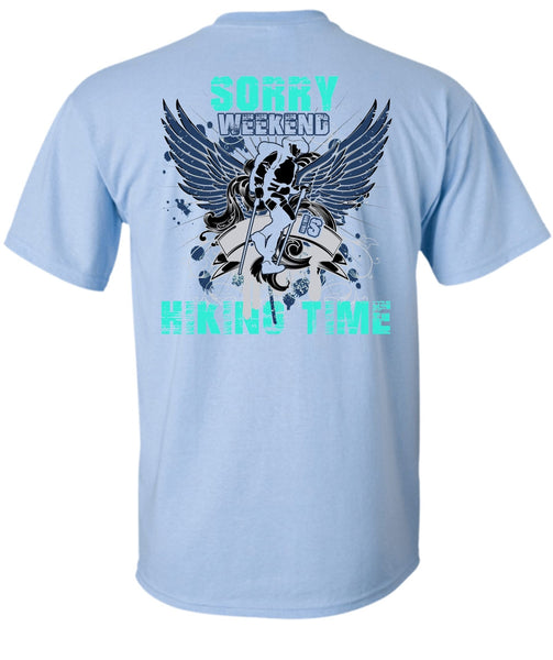 Sorry Weekend Is Hiking Time T Shirt, I Love Hiking T Shirt