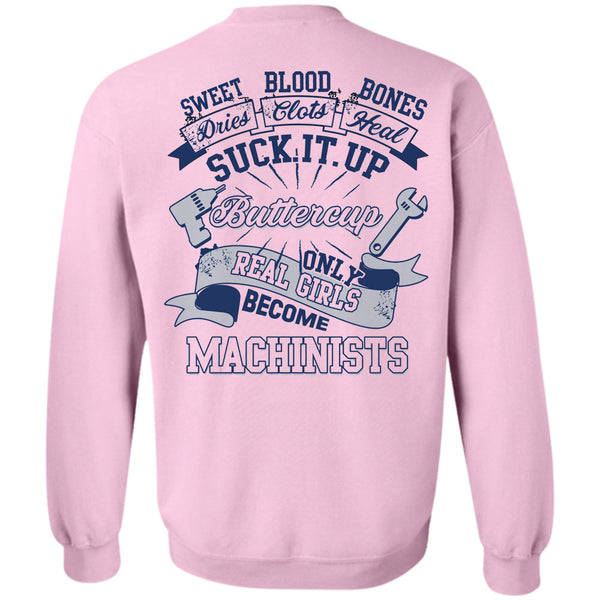 Being A Machinists T Shirt, Only Real Girls Become Machinists Sweatshirt