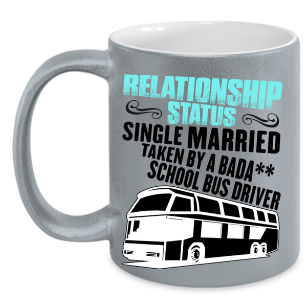Taken By A School Bus Driver Coffee Mug, Relationship Status Accent Mug