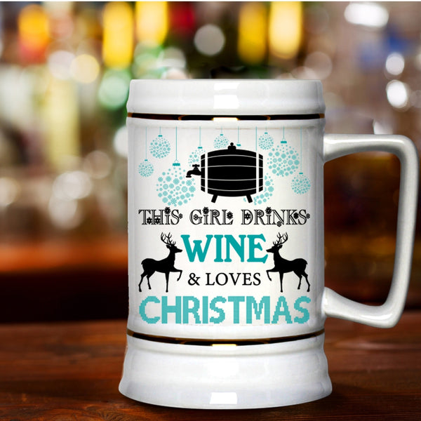 Cute Girls Beer Stein 22oz, This Girl Drinks Wine And Loves Christmas Beer Mug