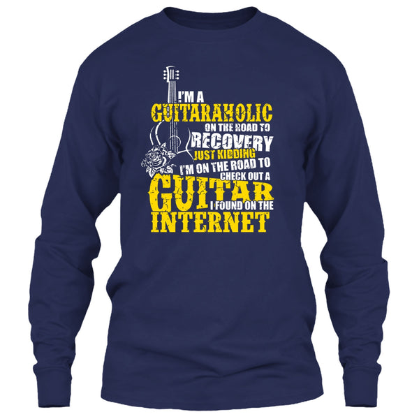 I'm A Guitaraholic T Shirt, I Found In The Internet T Shirt