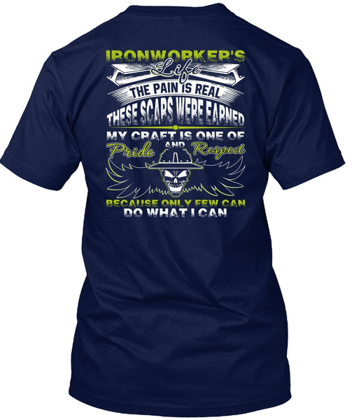 Ironworker's Life T Shirt, The Pain Is Real T Shirt