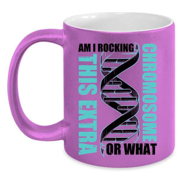 Awesome Coffee Mug, Am I Rockin This Extra Chromosome Or What Accent Mug
