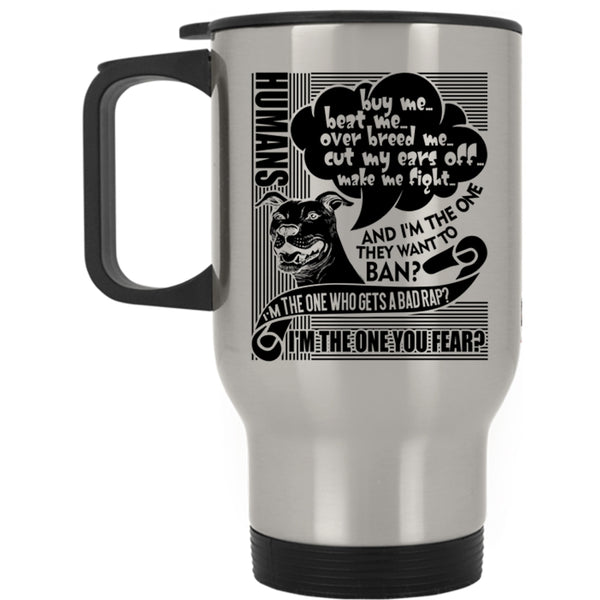 Cute Dog Lovers Travel Mug, Humans Buy Me Beat Me Mug