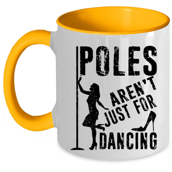 Cool Dancer Coffee Mug, Poles Aren't Just For Dancing Accent Mug