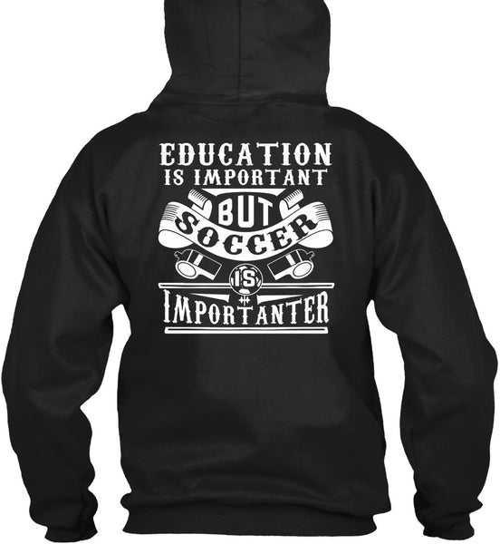 Soccer Is Importanter T Shirt, Education Is Important T Shirt