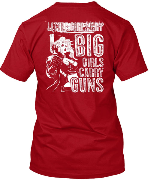 Little Girls Cry T Shirt, Big Girls Carry Guns T Shirt