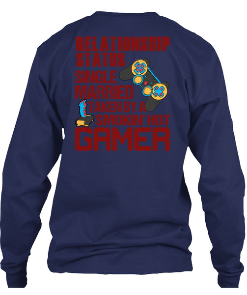 Taken By A Smoking Hot Gamer T Shirt, Being A Gamer T Shirt