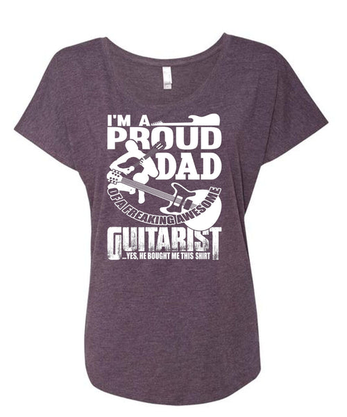 I'm A Proud Dad T Shirt, Awesome Guitarist T Shirt, Cool Shirt (Ladies' Triblend Dolman Sleeve)