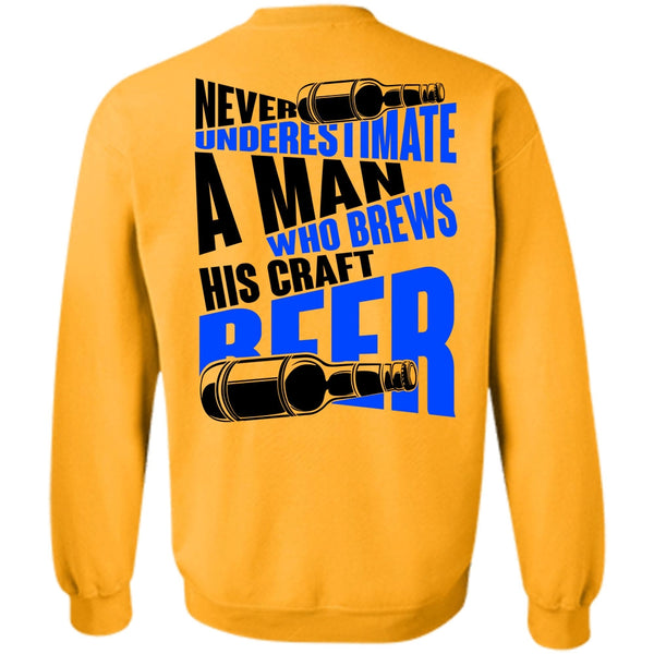 I Love Beer T Shirt, Never Underestimate A Man Sweatshirt