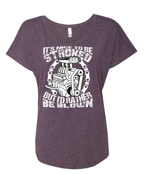 It's Nice To Be Stroked T Shirt, Being A Mechanic T Shirt, Cool Shirt (Ladies' Triblend Dolman Sleeve)