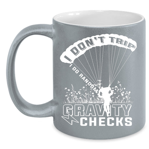 I Don't Trip I Do Random Gravity Checks Coffee Mug, Funny Skydiving Coffee Cup