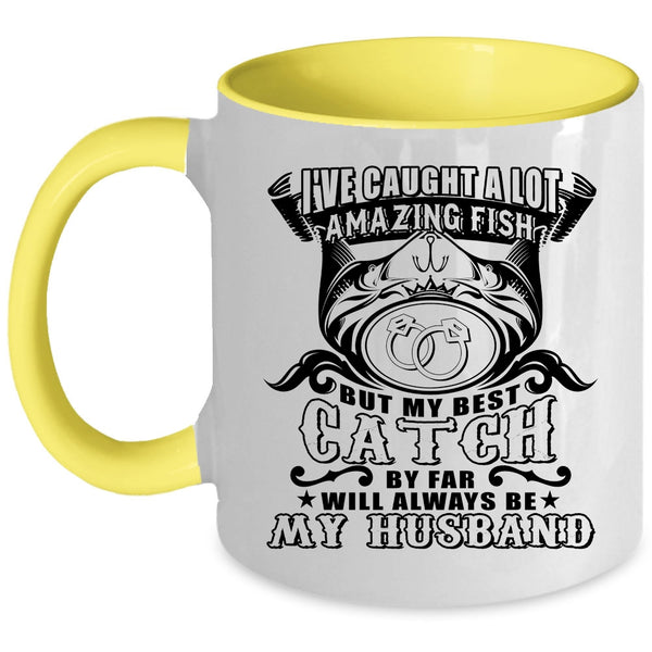 My Best Catch Will Always Be My Husband Coffee Mug, I've Caught A Lot Amazing Fish Accent Mug