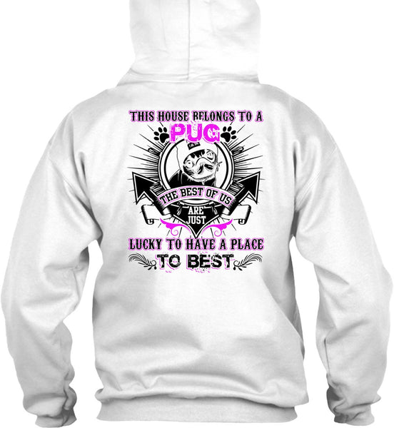 This House Belongs To A Pug T Shirt, I Love Pug T Shirt