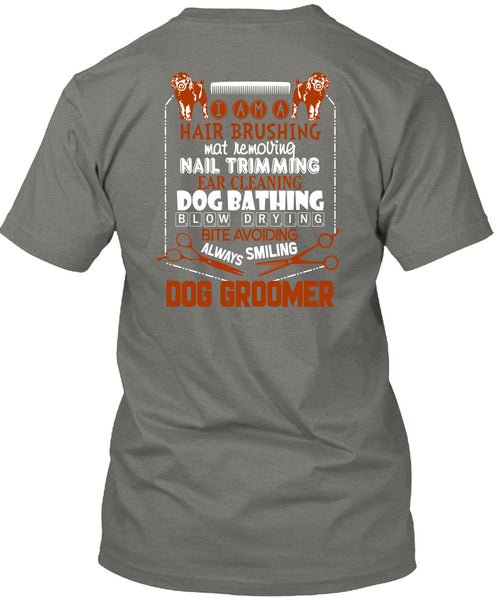 Always Smiling Dog Groomer T Shirt, I Am A Hair Brushing T Shirt