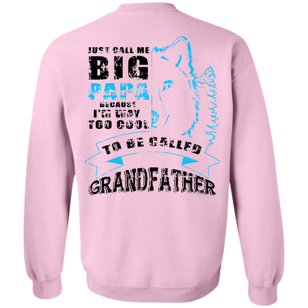 Being A Papa T Shirt, I'm Way Too Cool To Be Called Grandfather Sweatshirt